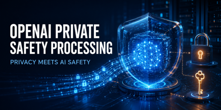 OpenAI Private Safety Processing for Zero Data Retention customers